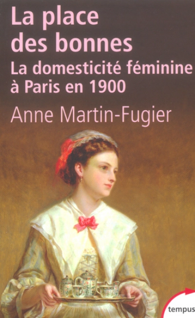 La place des bonnes. La domesticité féminine à Paris en 1900
