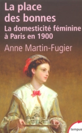 La place des bonnes. La domesticité féminine à Paris en 1900