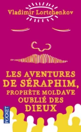 Les aventures de Séraphim, prophète moldave oublié des dieux