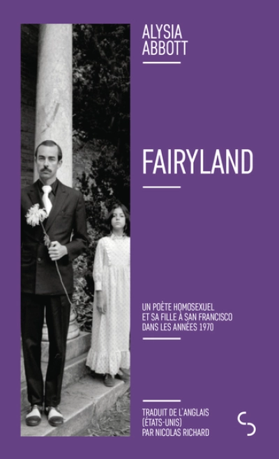 Fairyland: Un poète homosexuel et sa fille à San Francisco dans les années 1970