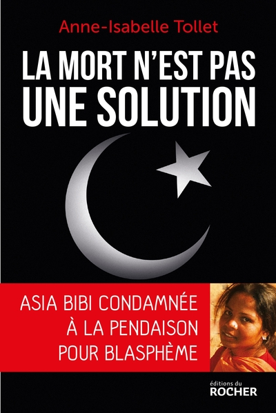 La mort n'est pas une solution. Asia Bibi condamnée