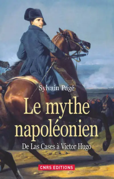 Le mythe napoléonien : De Las Cases à Victor Hugo