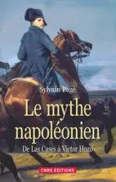 Le mythe napoléonien : De Las Cases à Victor Hugo