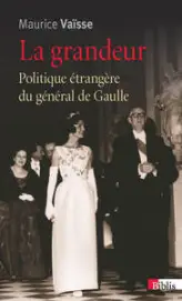 La grandeur. Politique étrangère du général de Gaulle