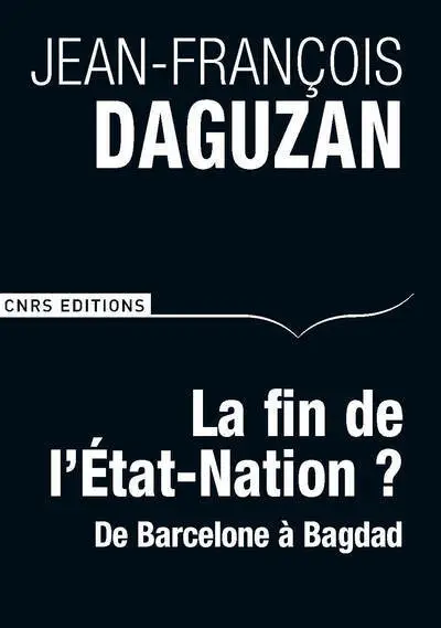 La Fin de l'Etat-nation?. De Barcelone à Bagdad