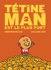 Tétine Man, tome 2 : Tétine Man est le plus fort