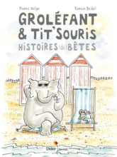 Groléfant & Tit'Souris, Histoires  bêtes