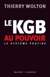 Le KGB au pouvoir. Le système Poutine