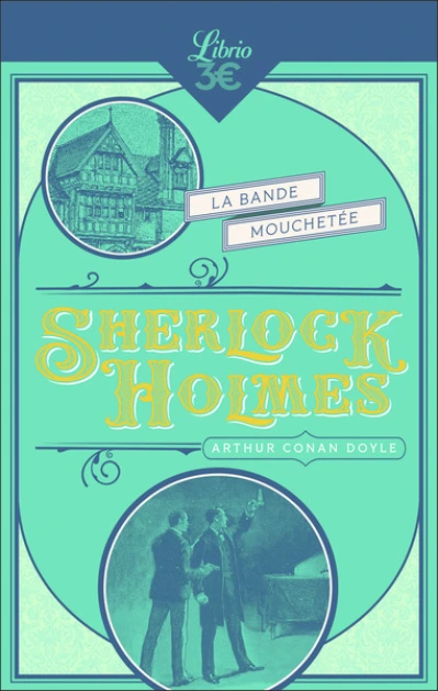 Sherlock Holmes : Aventure de la bande mouchetée (Le ruban moucheté)