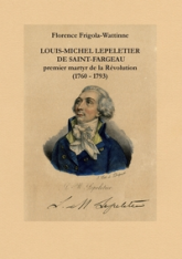 Louis Michel Lepeletier de Saint-Fargeau : Premier martyr de la révolution (1760-1793)