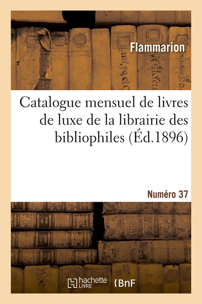Catalogue mensuel de livres de luxe de la librairie des bibliophiles. Numéro 37