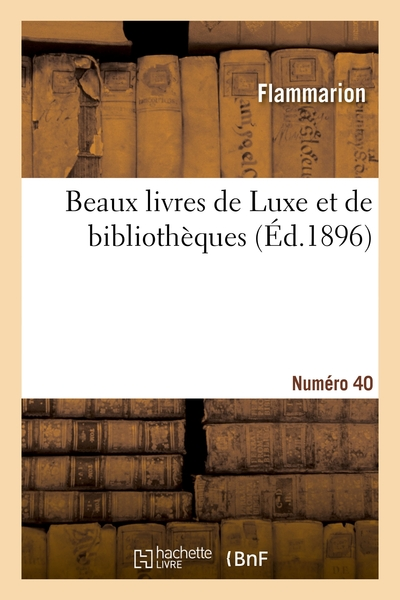 Catalogue de beaux livres de Luxe et de bibliothèques. Numéro 40