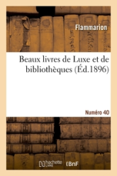 Catalogue de beaux livres de Luxe et de bibliothèques. Numéro 40