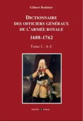 Dictionnaire des officiers généraux de l'Armée royale 1688-1762. Tome 1 (A-C)
