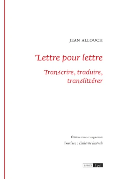 LETTRE POUR LETTRE. TRANSCRIRE, TRADUIRE, TRANSLITTERER