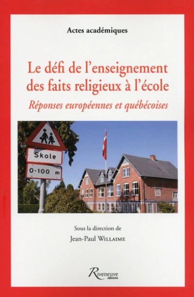 Le défi de l'enseignement des faits religieux à l'école. Réponses européennes et québecoises