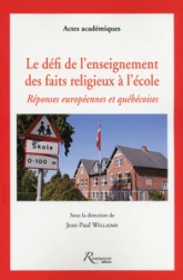 Le défi de l'enseignement des faits religieux à l'école. Réponses européennes et québecoises