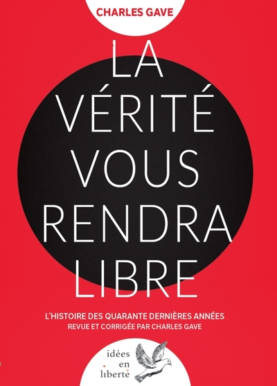 La Vérité vous rendra libres: L'histoire des quarante dernières années revue et corrigée