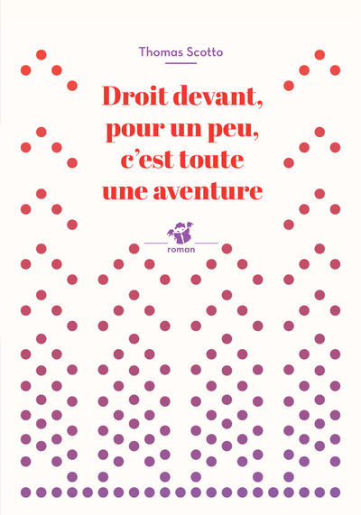Droit devant, pour un peu, c'est toute une aventure
