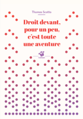 Droit devant, pour un peu, c'est toute une aventure