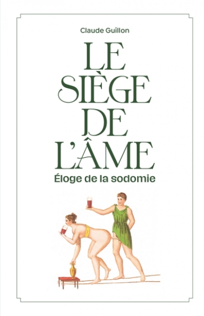 Le siège de l'âme - Éloge de la sodomie