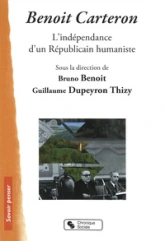 Benoit Carteron l'indépendance d'un républicain humaniste, 1908-1996