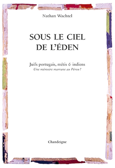 Sous le ciel de l'Eden - juifs portugais, métis & indiens -