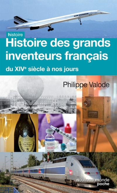 Histoire des grands inventeurs français du XIVe siècle à nos jours