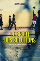 Le sport des solutions  - Voyage en terre des possibles