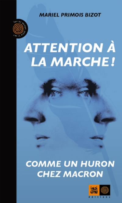 ATTENTION A LA MARCHE ! COMME UN HURON CHEZ MACRON