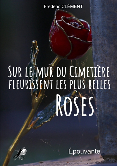 Sur le mur du cimetière fleurissent les plus belles roses