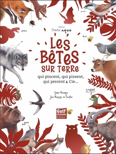 Collector Dame Nature : Les Bêtes sur terre qui pincent, qui pissent, qui percent & Cie