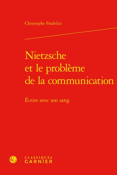 Nietzsche et le problème de la communication: Écrire avec son sang