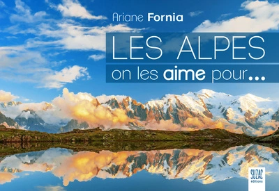 Les Alpes, on les aime pour...