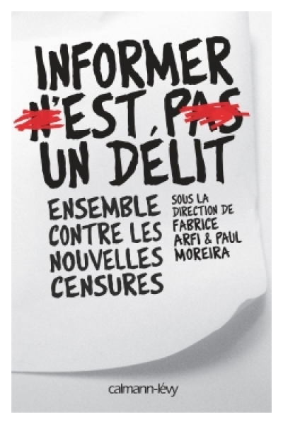 Informer n'est pas un délit. Ensemble contre les nouvelles censures