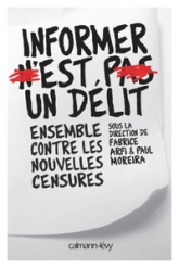 Informer n'est pas un délit. Ensemble contre les nouvelles censures