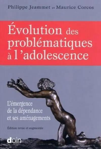 EVOLUTION DES PROBLEMATIQUE A L ADOLESCENCE L EMERGENCE DE LA DEPENDANCE ET SES