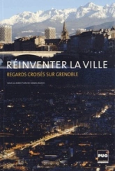 REINVENTER LA VILLE-REGARDS CROISES SUR GRENOBLE
