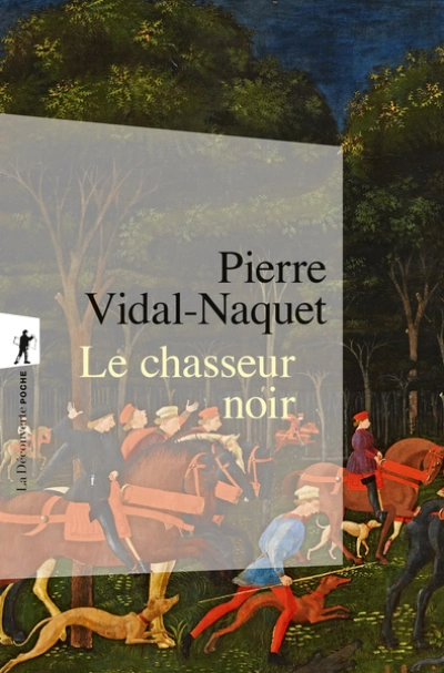 Le chasseur noir. Formes de pensées et formes de société dans le monde grec