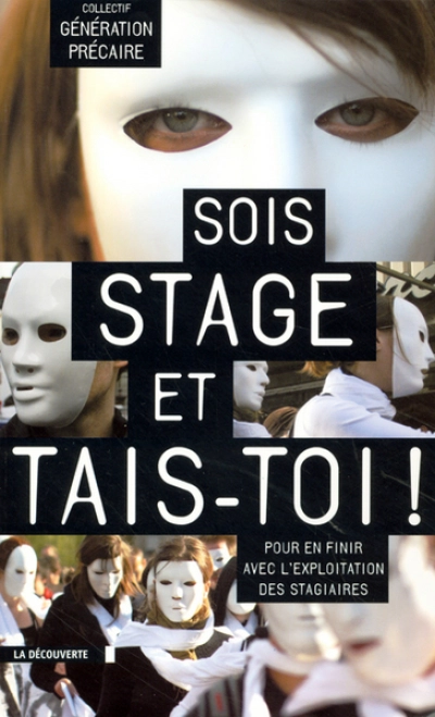 Sois stage et tais-toi ! : La scandaleuse exploitation des stagiaires