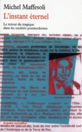 L'instant éternel : Le retour du tragique dans les sociétés postmodernes