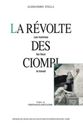 La révolte des Ciompi - Les hommes, les lieux, le travail