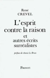 L'esprit contre la raison et autres écrits surréalistes
