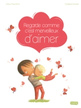 Regarde comme c'est merveilleux d'aimer