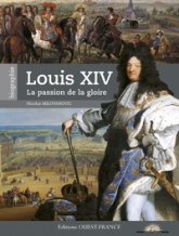 Louis XIV - La passion de la gloire