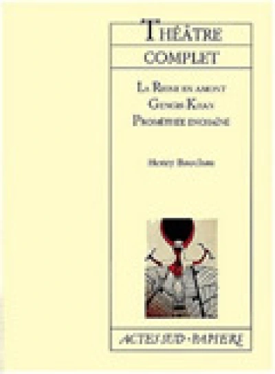 Théâtre complet : La Reine en amont - Gensis Khan - Prométhée enchaînée