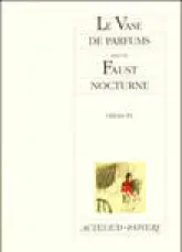 Le Vase de parfums, suivi de Faust nocturne