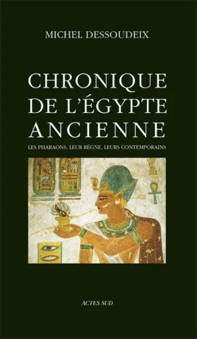 Chronique de l'Egypte ancienne : Les pharaons, leur règne, leurs contemporains