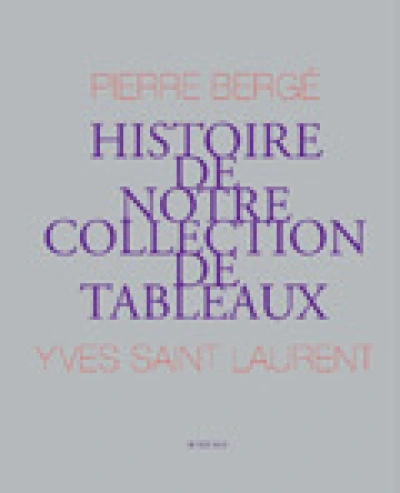 Yves St Laurent, Pierre Bergé : Histoire de notre collection de tableaux
