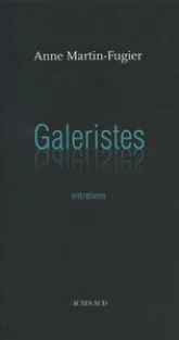 Galeristes. Entretiens